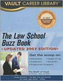 The Law School Buzz Book, 2007 Edition (Vault Career Library) - Vault Editors