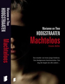 Machteloos - Marianne Hoogstraaten, Theo Hoogstraaten