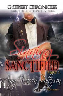 Sinning & Sanctified Part Three (G Street Chronicles Presents) - Amy Warren-Patterson