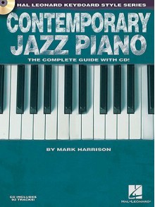 Contemporary Jazz Piano - The Complete Guide with CD!: Hal Leonard Keyboard Style Series - Mark Harrison