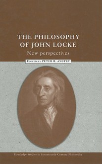 The Philosophy of John Locke: New Perspectives - Peter R. Anstey