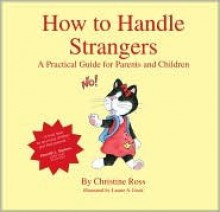 How to Handle Strangers: A Practical Guide for Parents and Children - Christine Ross