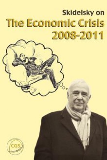 Skidelsky on the Crisis - Robert Skidelsky