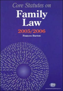 Core Statutes on Family Law 2005-06 - Frances Burton