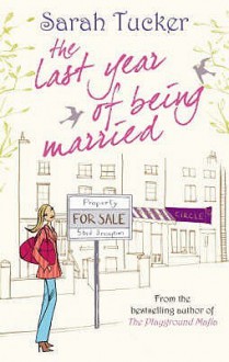 The Last Year Of Being Married - Sarah Tucker