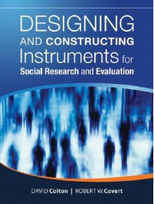 Designing and Constructing Instruments for Social Research and Evaluation - David Colton