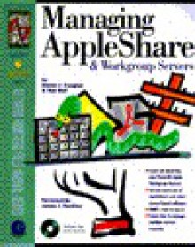 Managing Appleshare and Workgroup Servers: With CDROM - Dorian J. Cougias, Tom Dell