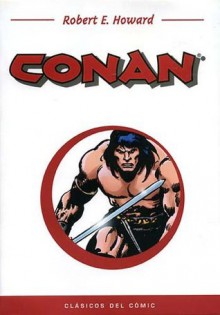 Clásicos del Comic: Conan (Clásicos del Cómic #12) - Roy Thomas, Barry Windsor-Smith, Robert E. Howard, John Buscema, Alfredo Alcala, Roland Green, Claudio Castellini