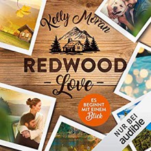 Redwood Love. Es beginnt mit einem Blick - Kelly Moran