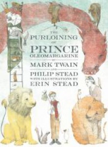 The Purloining of Prince Oleomargarine - Mark Twain, Philip C. Stead, Erin Stead