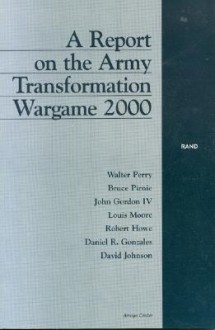 A Report on the Army Transformation Wargame 2000 - Walter L. Perry