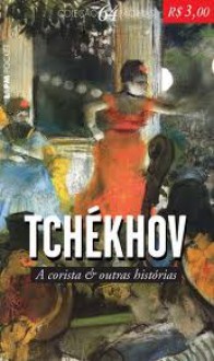 A Corista e outras Histórias - Anton Chekhov, Maria Aparecida Botelho Pereira Soares, Tatiana Belinky