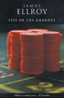 Seis de Los Grandes - James Ellroy, Fransce Folch Permanyer