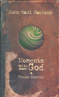 Moments with God Dream Journal - John Paul Jackson