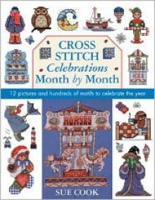 Sue Cook's Bumper Cross Stitch Collection: 12 Pictures and Hundreds of Motifs to Celebrate the Year - Sue Cook