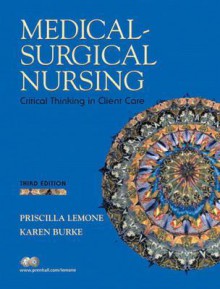 Medical Surgical Nursing: Critical Thinking In Client Care - Priscilla LeMone, Karen M. Burke