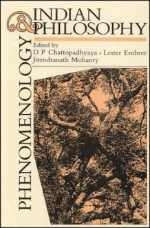 Phenomenology and Indian Philosophy - D. P. Chattopadhyaya, Lester Embree