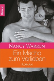 Ein Macho Zum Verlieben Roman - Nancy Warren, Christiane Meyer