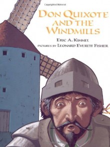 Don Quixote and the Windmills - Eric A. Kimmel, Leonard Everett Fisher