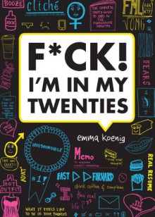 F*ck! I'm in My Twenties - Emma Koenig