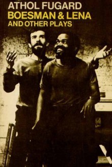 Boesman and Lena and Other Plays - Athol Fugard