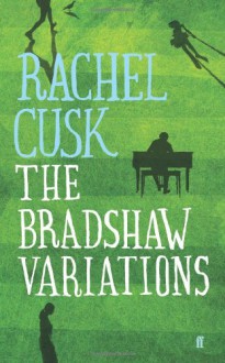 The Bradshaw Variations - Rachel Cusk