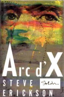 ARC D'x - Steve Erickson