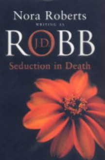 Seduction in Death (In Death, #13) - ROBERTS NORA