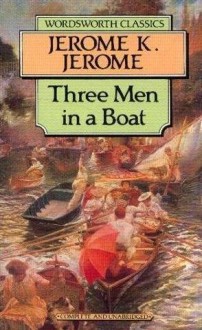 Three Men in a Boat & Three Men on a Bummel - Jerome K. Jerome