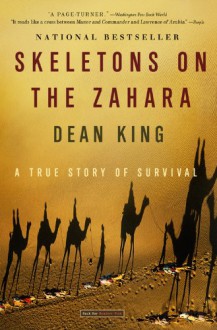 Skeletons on the Zahara: A True Story of Survival - Dean King