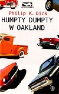 Humpty Dumpty w Oakland - Philip K. Dick