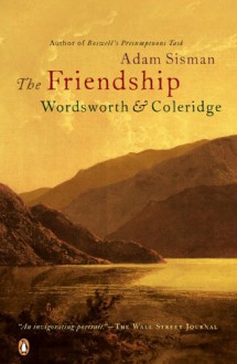 The Friendship: Wordsworth & Coleridge - Adam Sisman