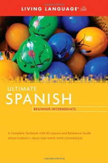 Ultimate Spanish Beginner-Intermediate (Coursebook) - Living Language