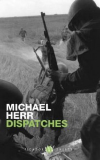 Dispatches (Picador Thirty) - Michael Herr