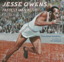 Jesse Owens: Fastest Man Alive - Carole Boston Weatherford, Eric Velasquez