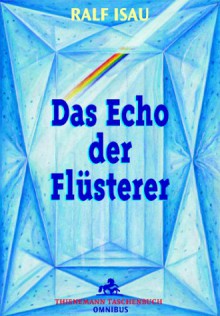 Das Echo der Flüsterer - Ralf Isau