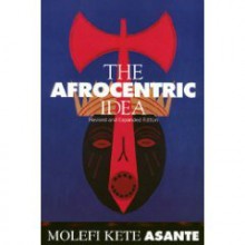 The Afrocentric Idea - Molefi Kete Asante