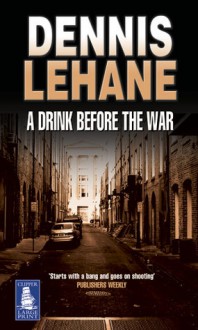 A Drink Before the War - Dennis Lehane