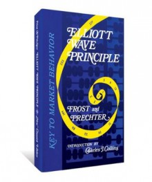 Elliott Wave Principle: Key To Market Behavior - Robert R. Prechter Jr.