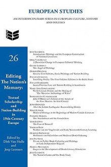 Editing the Nation's Memory: Textual Scholarship and Nation-Building in Nineteenth-Century Europe - Dirk Van Hulle