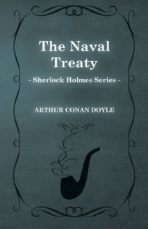 The Naval Treaty (Sherlock Holmes Series) - Arthur Conan Doyle