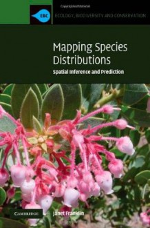 Mapping Species Distributions (Ecology, Biodiversity and Conservation) - Franklin