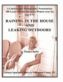 Raining in the House and Leaking Outdoors - Thelma Battle