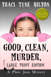 Good, Clean, Murder - Traci Tyne Hilton