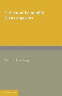 C. Suetoni Tranquilli: Divus Augustus - Evelyn S. Shuckburgh