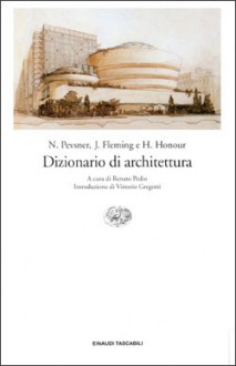 Dizionario di architettura - John Fleming, Hugh Honour, Nikolaus Pevsner, Renato Pedio