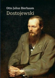 Dostojewski: Die Biografie (German Edition) - Otto Julius Bierbaum