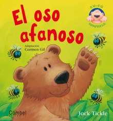 El oso afanoso (Libros Cu-cu Sorpresa Series) - Jack Tickle, Carmen Gil