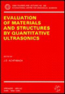 The Evaluation Of Materials And Structures By Quantitative Ultrasonics - J. D. Achenbach