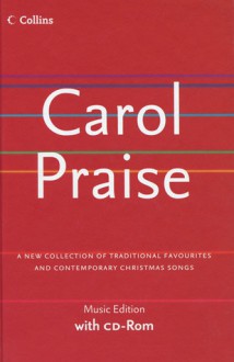 Carol Praise: A New Collection of Traditional Favourites and Contemporary Christmas Songs - David Peacock, Martin Knowlden, Collins Celtic Staff